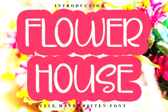 Flower House: A Sweet Handwritten Font
